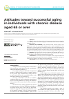 Научная статья на тему 'Attitudes toward successful aging in individuals with chronic disease aged 65 or over'