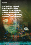 Научная статья на тему 'Rethinking Digital Inevitability: How Digital Futures Might Shape Information Sovereignty, Memory and the Environment'