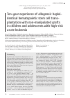 Научная статья на тему 'Ten-year experience of allogeneic haploidentical hematopoietic stem cell transplantation with non-manipulated grafts in children and adolescents with high-risk acute leukemia'