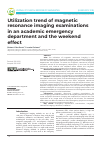 Научная статья на тему 'Utilization trend of magnetic resonance imaging examinations in an academic emergency department and the weekend effect'